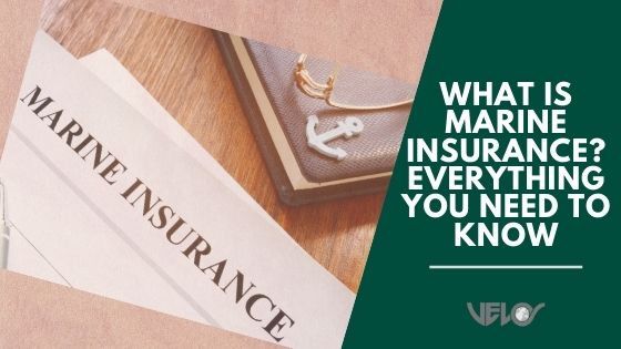 What Is Marine Insurance? Everything You Need to Know